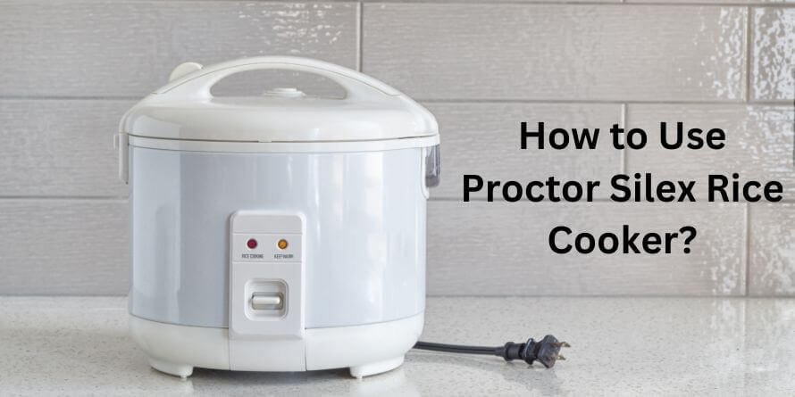 How to Use Proctor Silex Rice Cooker