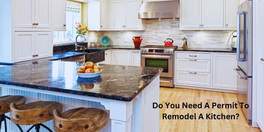 Do You Need A Permit To Remodel A Kitchen